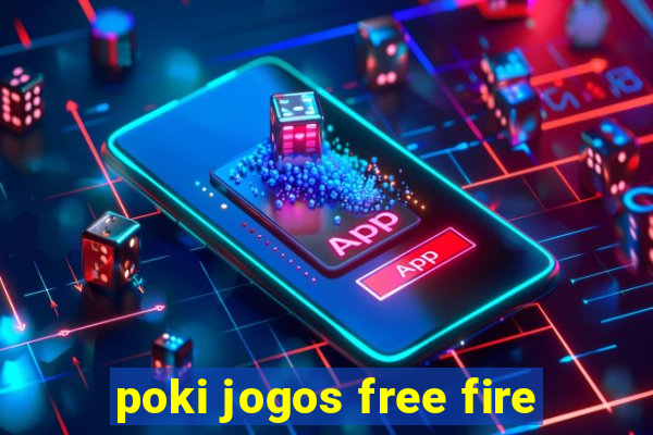 poki jogos free fire